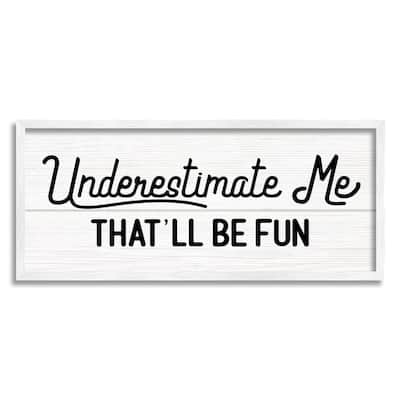 Stupell Underestimate Me That'll Be Fun Wood Plank Pattern Framed Wall Art