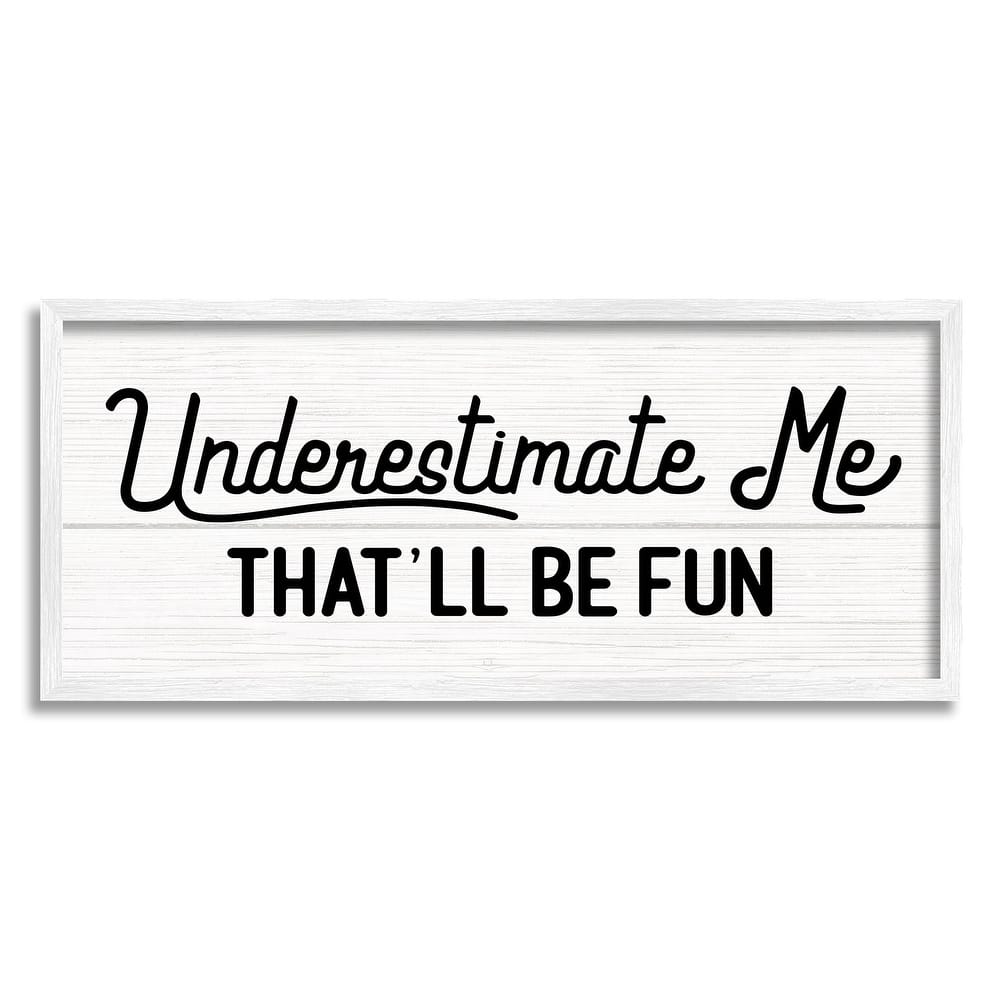 Stupell Underestimate Me That'll Be Fun Wood Plank Pattern Framed Wall Art
