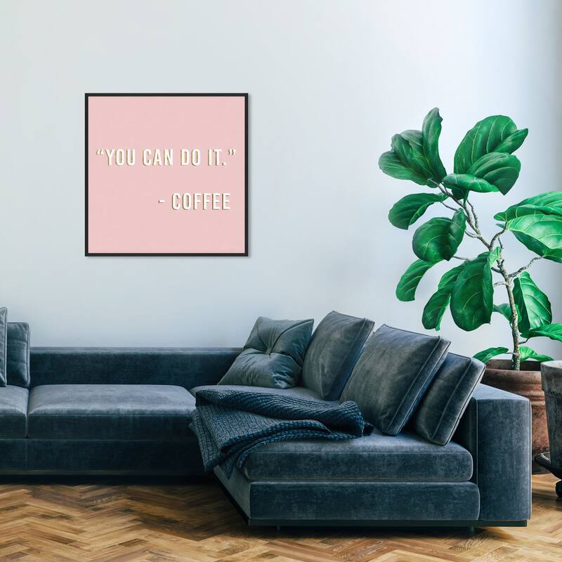 Wynwood Studio Prints Typography and Quotes You Can Do It By Coffee Pink and Modern & Contemporary Wall Art Canvas Print - 30 x 30