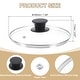 preview thumbnail 7 of 13, 1 Pcs Universal Lid for Pot Cookware, Replacement Glass Pan Lids - Clear, Black Fit 7 Inch