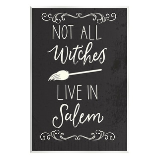 Stupell Not All Witches Live In Salem Broom Wall Plaque Art, Design by Louise Allen Designs - Bed Bath & Beyond - 36972985