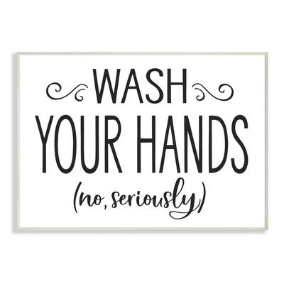 Stupell Industries No Seriously Wash Your Hands Bathroom House Sign Wood Wall Art