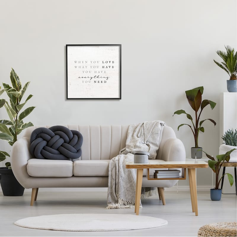 Stupell Love What You Have Reassuring Rustic Quote Framed Wall Art, Design by Daphne Polselli