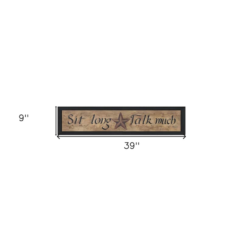 HomeRoots Sit Long Talk Much Black Framed Wall Art