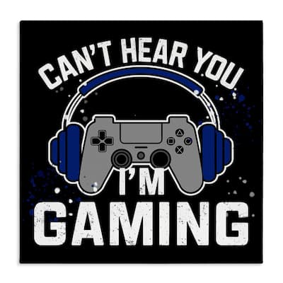 Stupell Can't Hear You Gaming Canvas Wall Art Design By Kim Allen