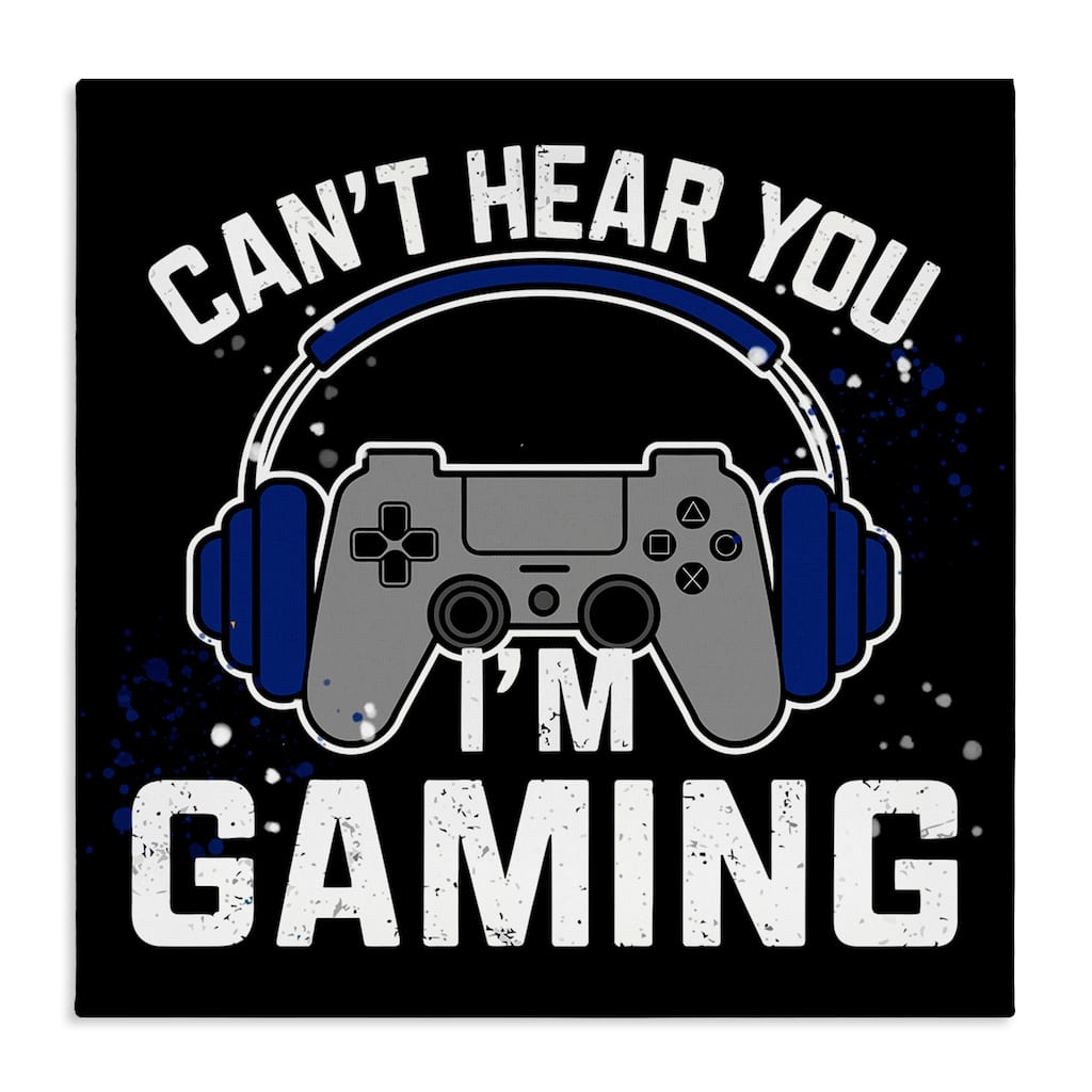Stupell Can't Hear You Gaming Canvas Wall Art Design By Kim Allen