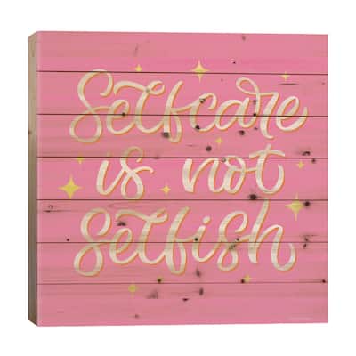 Self Care is not Selfish Print On Wood by Seven Trees Design - Multi-Color