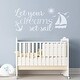 preview thumbnail 11 of 12, Wall Decal Let Your Dreams Set Sail Nursery Decor. 16 tall x 36 wide inches - White