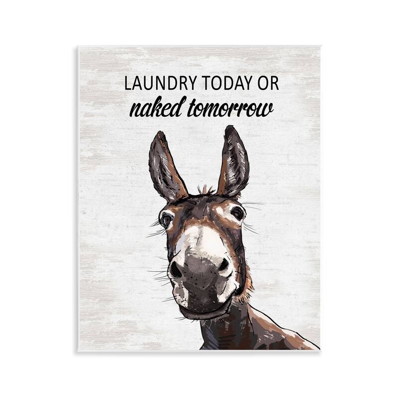 Stupell Laundry Today Naked Tomorrow Donkey Wall Plaque Art Design By Lettered and Lined - 11 x 14