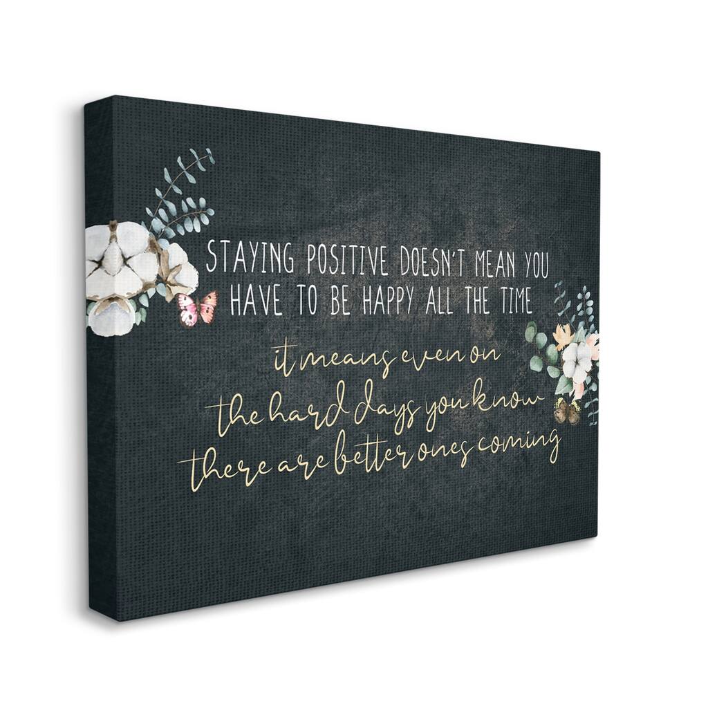 Stupell Motivational Distressed Stay Positive Charming Florals Canvas Wall Art