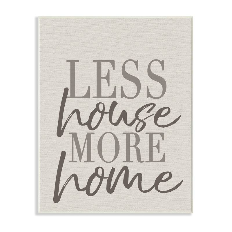 Stupell Less House More Home Typography Wall Plaque Art
