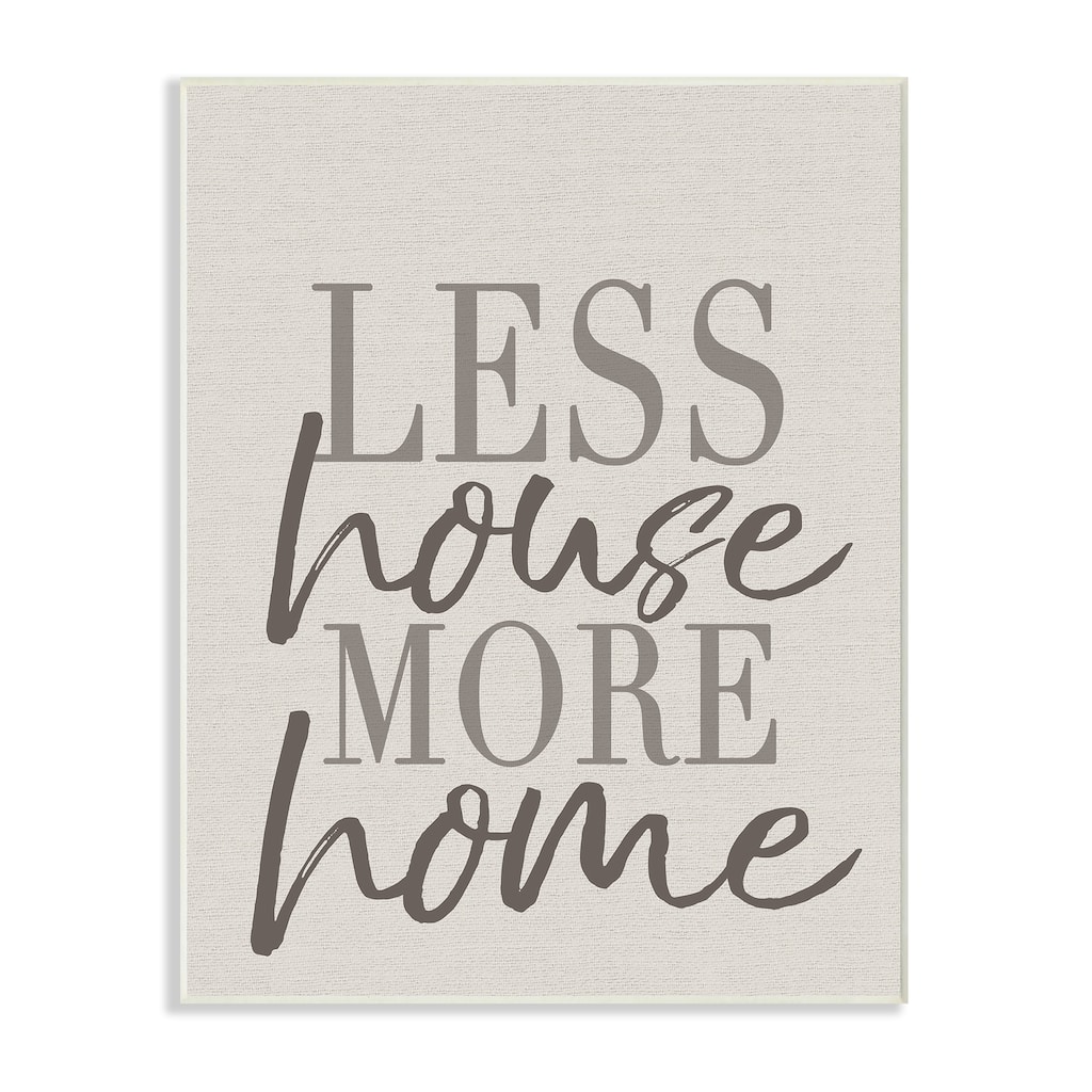 Stupell Less House More Home Typography Wall Plaque Art