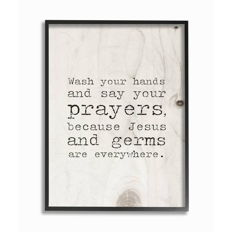 Stupell Wash Your Hands Say Your Prayers Funny Typography, Framed Giclee, 16 x 1.5 x 20, Made in USA - Multi-color - 16 x 20
