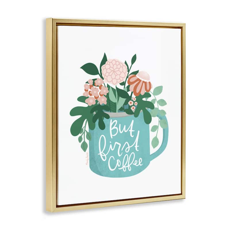 Stupell Floral But First Coffee Framed Floater Canvas Wall Art Design By Mandy Ford Art + Illustration
