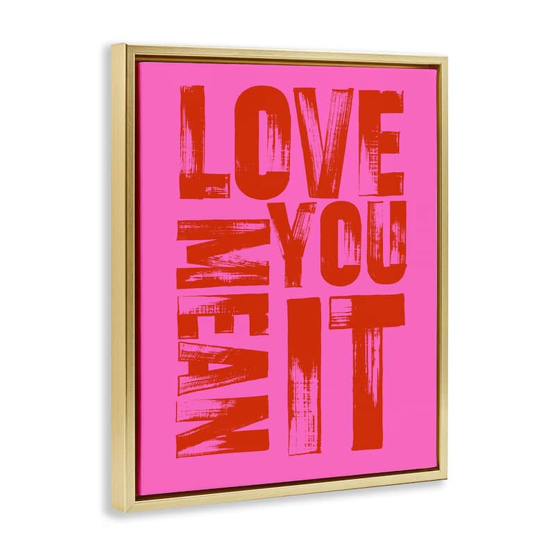 Stupell Bold Love You Mean It Framed Floater Canvas Wall Art Design By House of Lulu