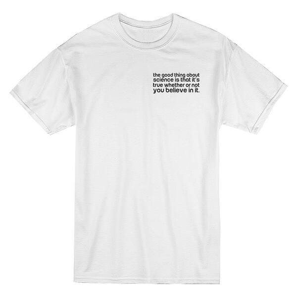 Shop Science Is True Whether Or Not You Believe In It Quote Men S White T Shirt Overstock