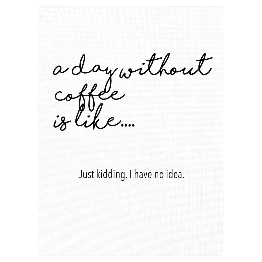 A Day Without Coffee Canvas Art Print
