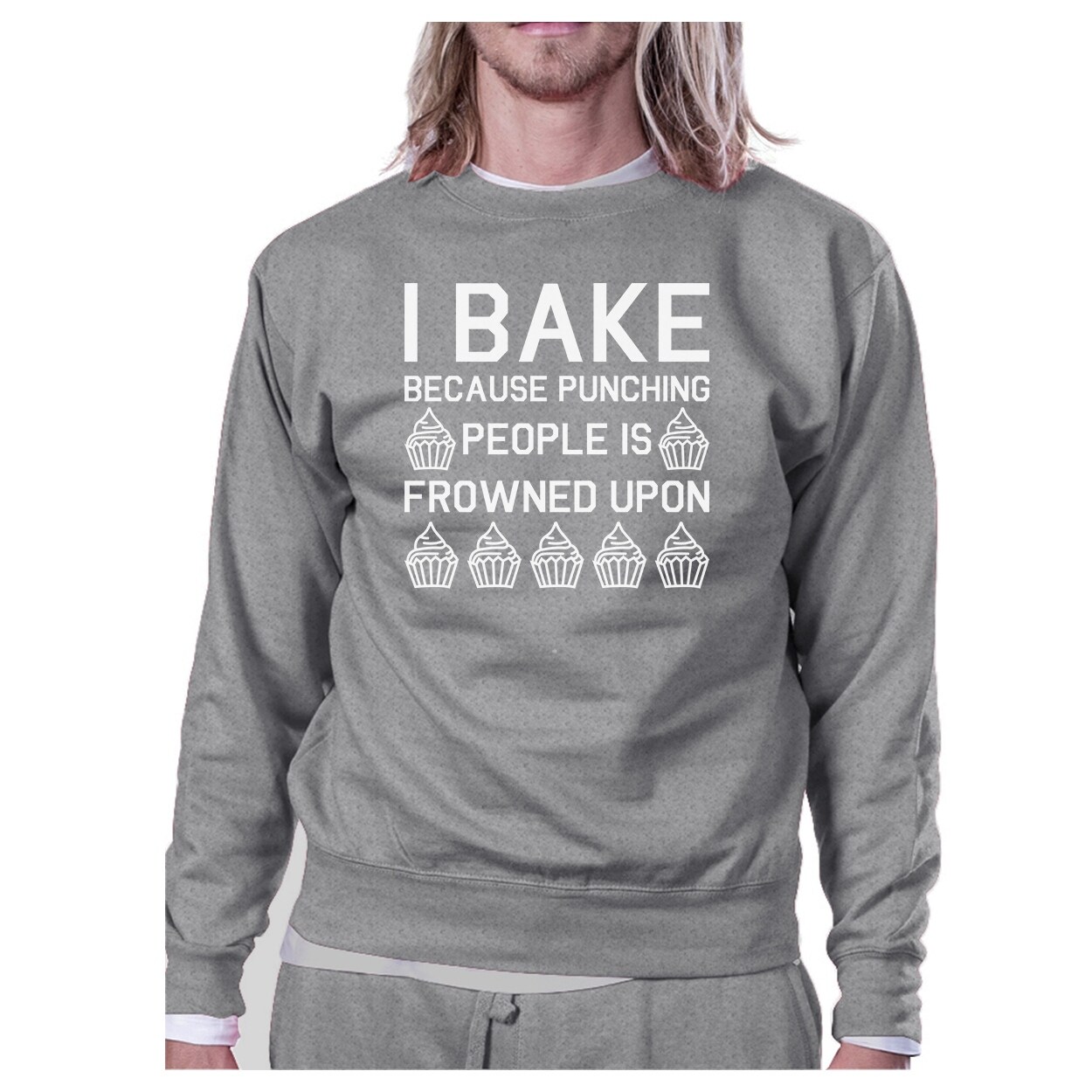 365 Printing I Bake Because Unisex Grey Sweatshirt Funny Graphic Pullover Fleece