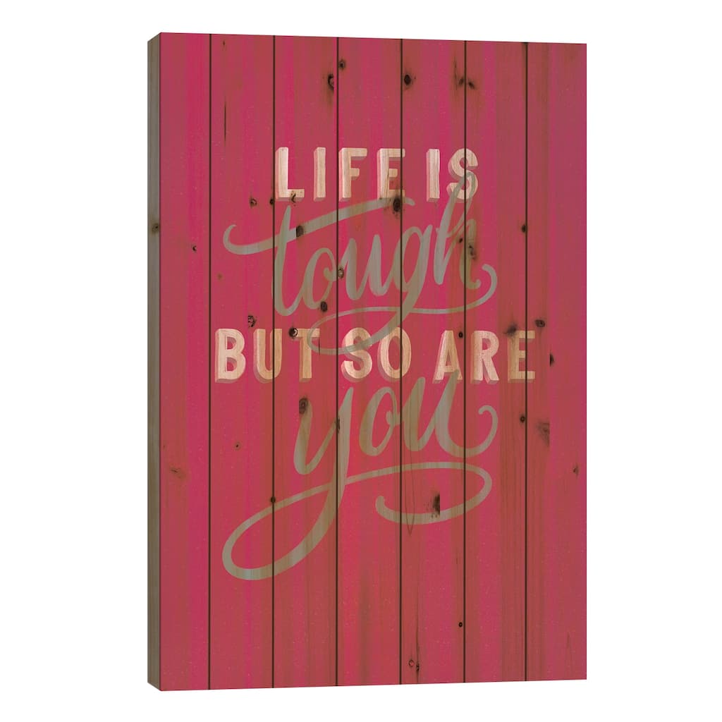 Life is Tough Bright Rose Print On Wood by Becky Thorns - Multi-Color