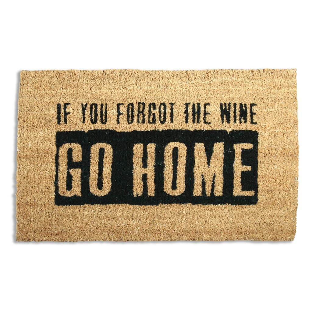 1'6" x 2'6" If You Forgot the Wine Go Home Sentiment Coir Indoor Outdoor Doormat