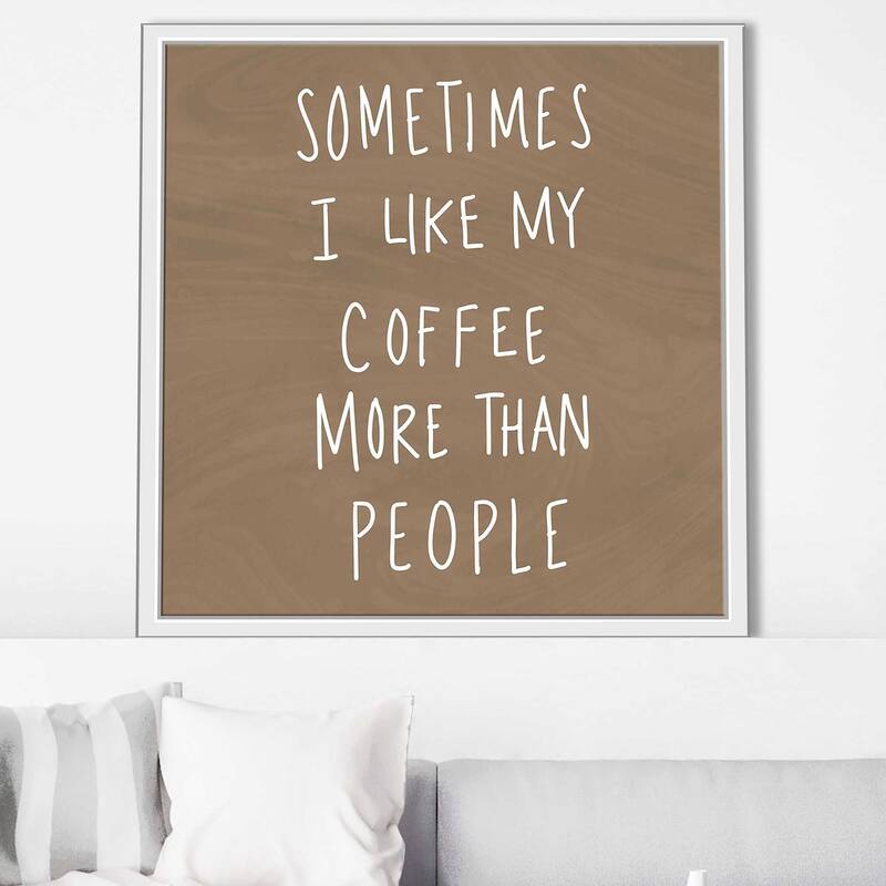 "Sometimes I Like Cofee More Than People" Print on Floating Canvas
