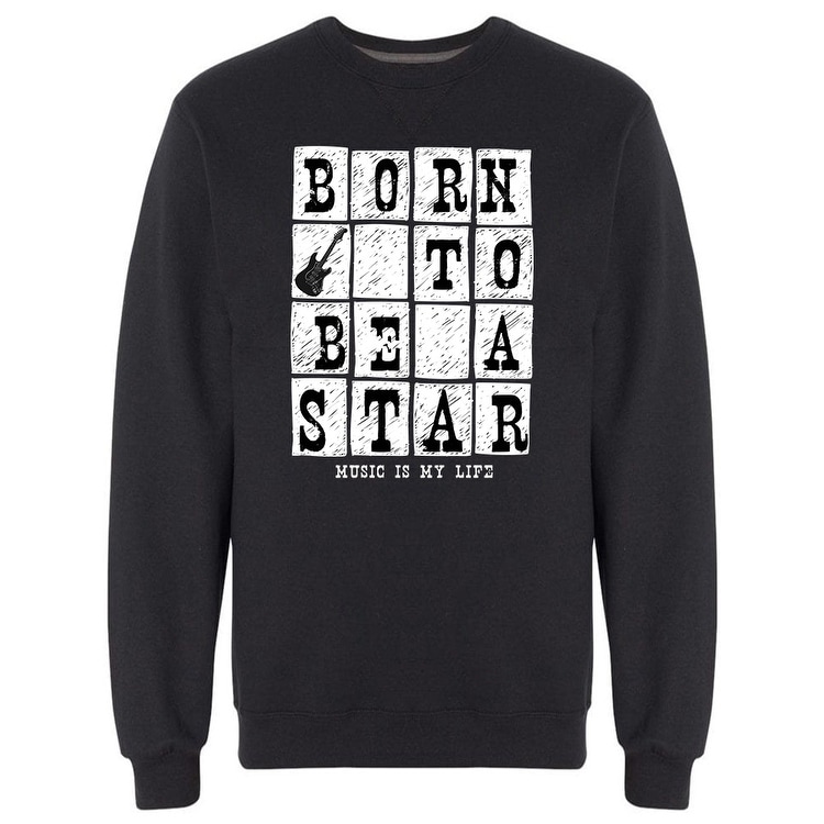 Born To Be A Star Graphic Sweatshirt Men's -Image by Shutterstock
