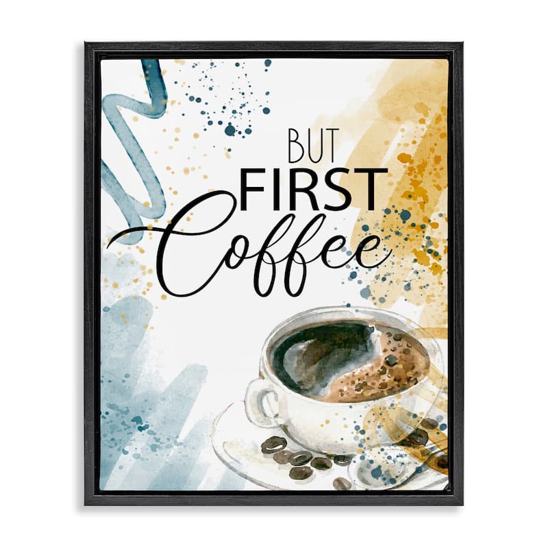 Stupell Modern But First Coffee Framed Floater Canvas Wall Art Design By Kim Allen - 17 x 21 - Black