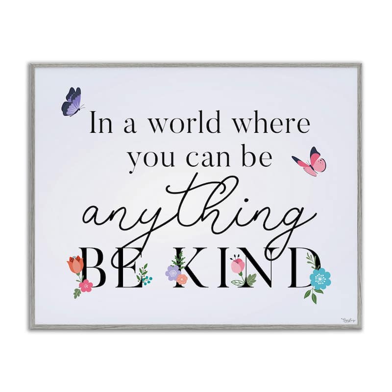 Stupell Floral & Butterflies Be Kind Framed Giclee Art Design By Gigi Louise - 20 x 16 - Grey