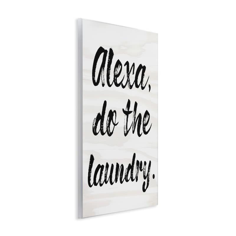 Stupell Alexa Do The Laundry Black and White Brush Typography Wall Plaque Art, 10x15, Proudly Made in USA