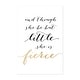 Little but Fierce Typography Quotes Sayings Art Print/Poster - Bed Bath ...