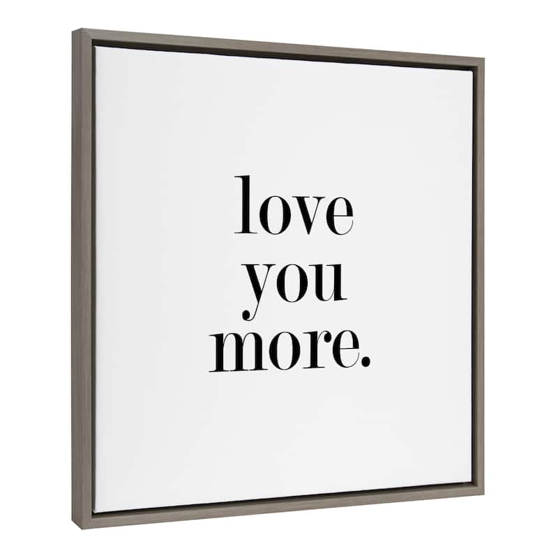 Kate and Laurel Sylvie Love You More Framed Canvas by Maggie Price - 22x22 - Grey