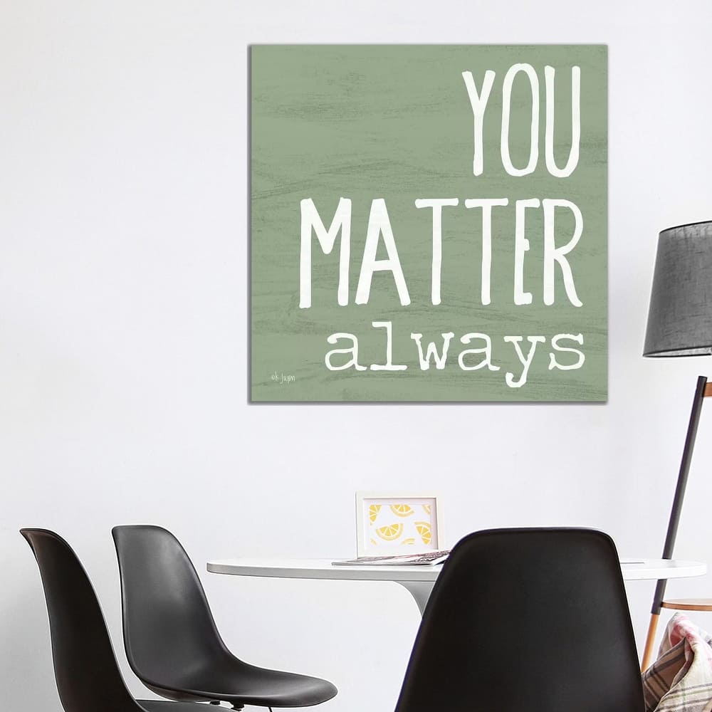 iCanvas "You Matter Always" by Jaxn Blvd. Canvas Print