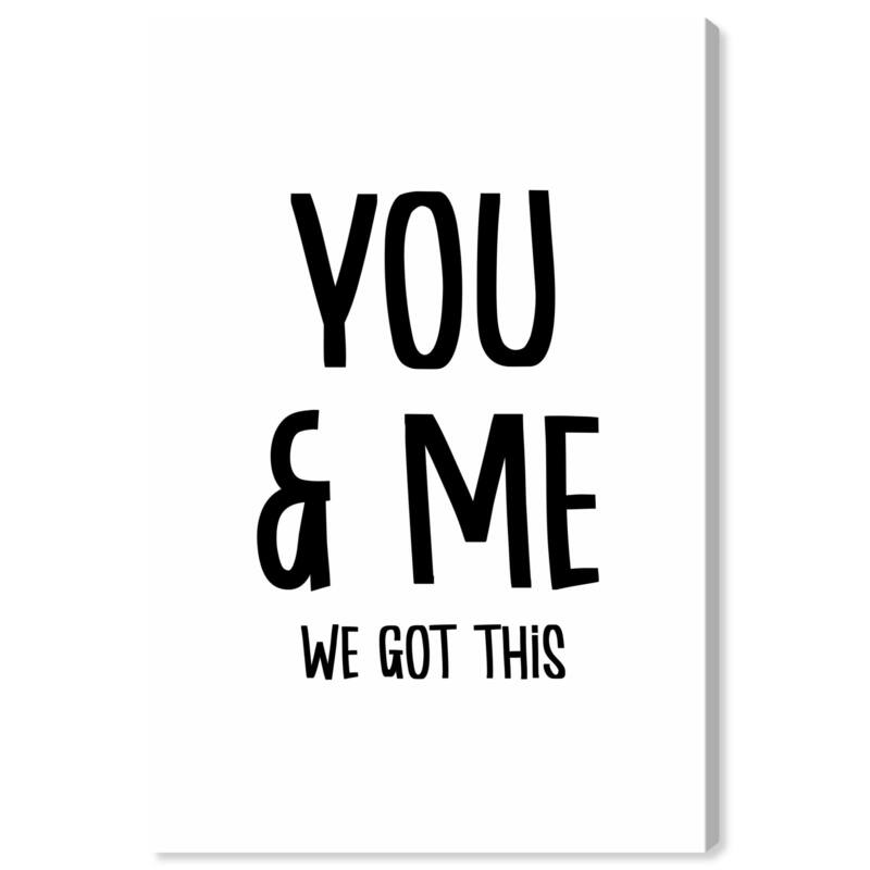 Wynwood Studio Canvas Typography and Quotes You & Me We Got this Black and Wall Art Canvas Print