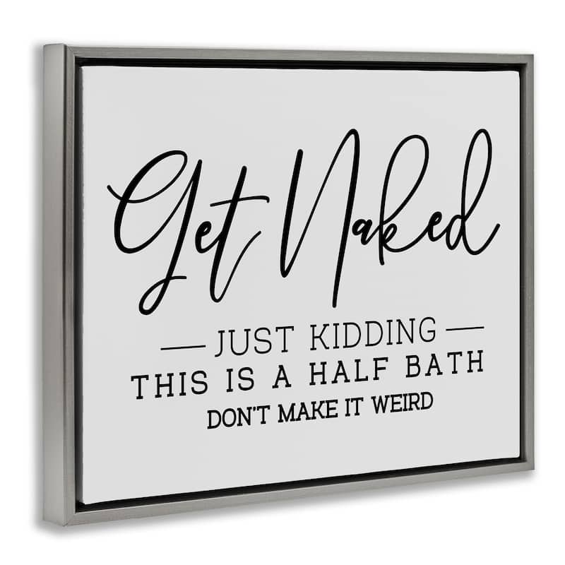 Stupell Get Naked Funny Bathroom Framed Floater Canvas Wall Art Design by LSR Design Studio