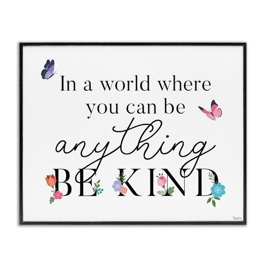Stupell Be Anything & Kind Framed Giclee Art Design By Gigi Louise