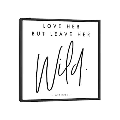 iCanvas "Love Her But Leave Her Wild - Atticus" by Honeymoon Hotel Framed Canvas Print