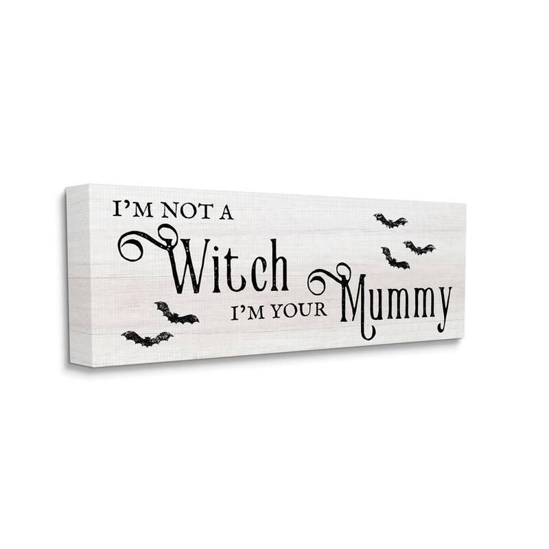 Stupell Not A Witch, Your Mummy Phrase Festive Halloween Pun Canvas Wall Art - 17 x 40