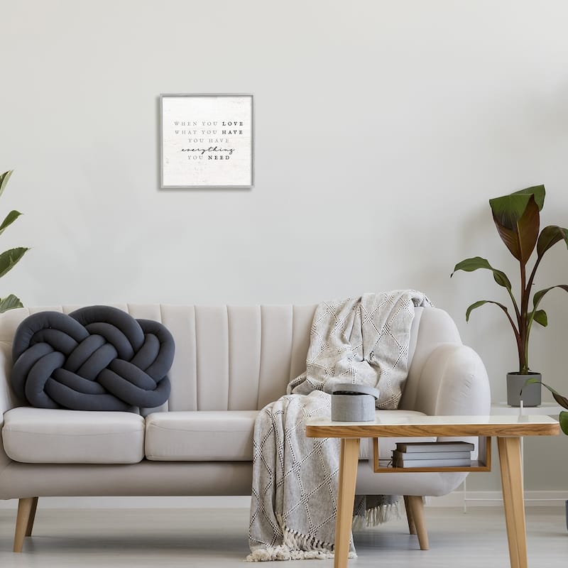Stupell Love What You Have Reassuring Rustic Quote Framed Wall Art, Design by Daphne Polselli