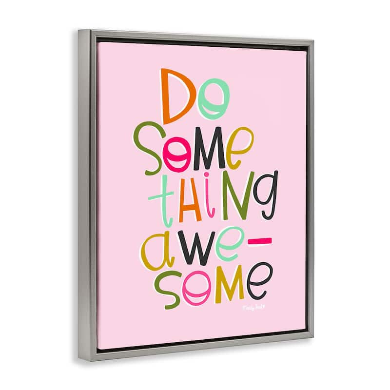 Stupell Do Something Awesome on Pink Framed Floater Canvas Wall Art Design By Mandy Ford Art + Illustration