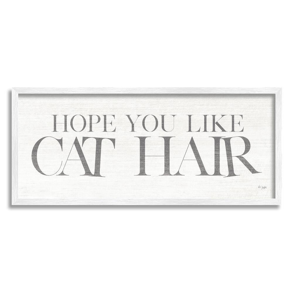 Stupell Hope You Like Cat Hair Funny Pet Phrase Framed Wall Art, Design by Jaxn Blvd. - Grey