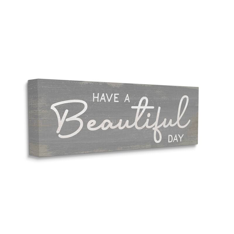 Stupell Have a Beautiful Day Motivational Phrase Positive Attitude Canvas Wall Art - White