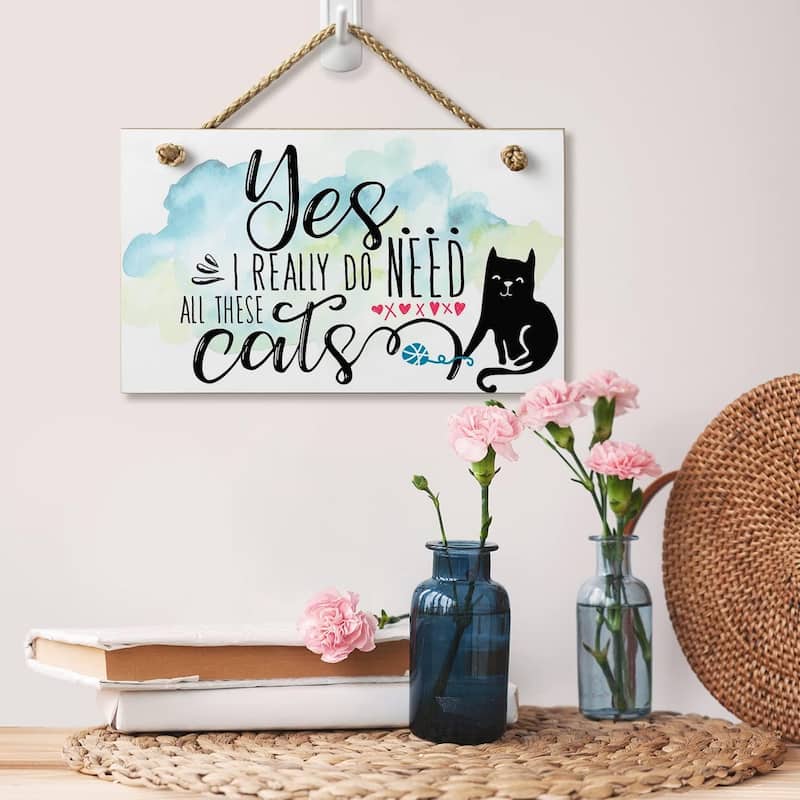 "I Really Do Need All These Cats" Decorative Hanging Wood Sign 9.5” by 5.75” Made in the USA