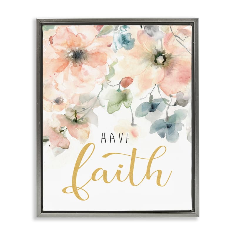 Stupell Have Faith on Florals Framed Floater Canvas Wall Art Design By Carol Robinson - 25 x 31 - Grey