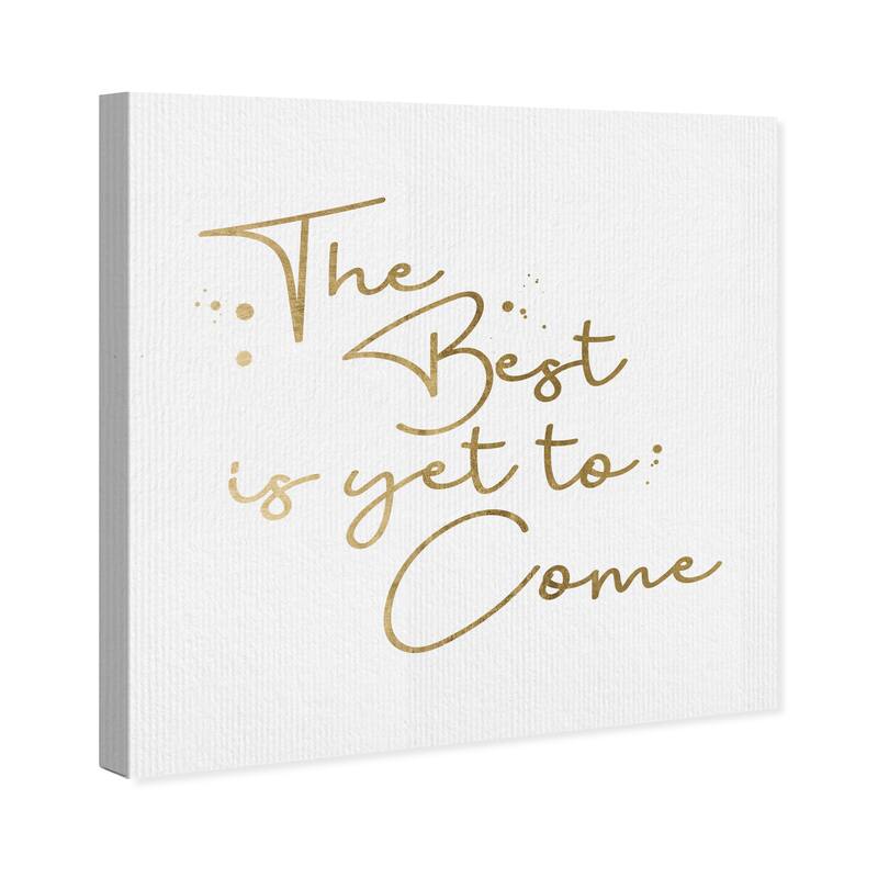 Wynwood Studio Canvas Typography and Quotes Yet to Come White and Metallic Gold Glam Wall Art Canvas Print