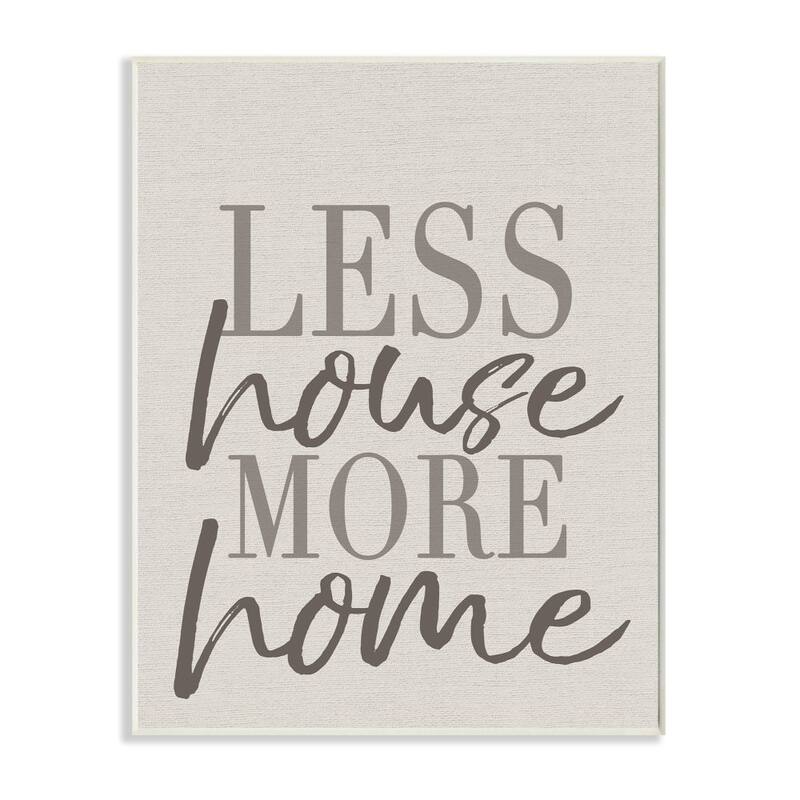 Stupell Less House More Home Typography Wall Plaque Art