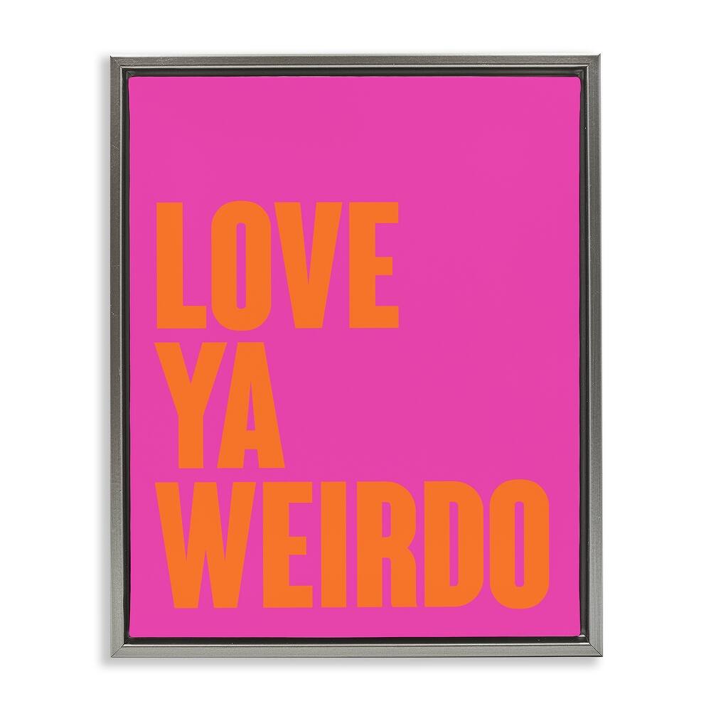 Stupell Love Ya Weirdo Phrase Framed Floater Canvas Wall Art Design By House of Lulu