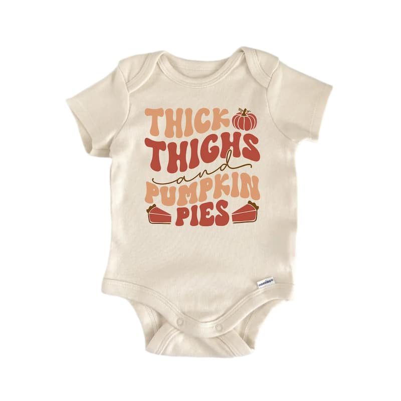 Thick Thighs and Pumpkin Pies - Baby Boy Girl Clothes Bodysuit Funny Cute - Natural - 0-3M