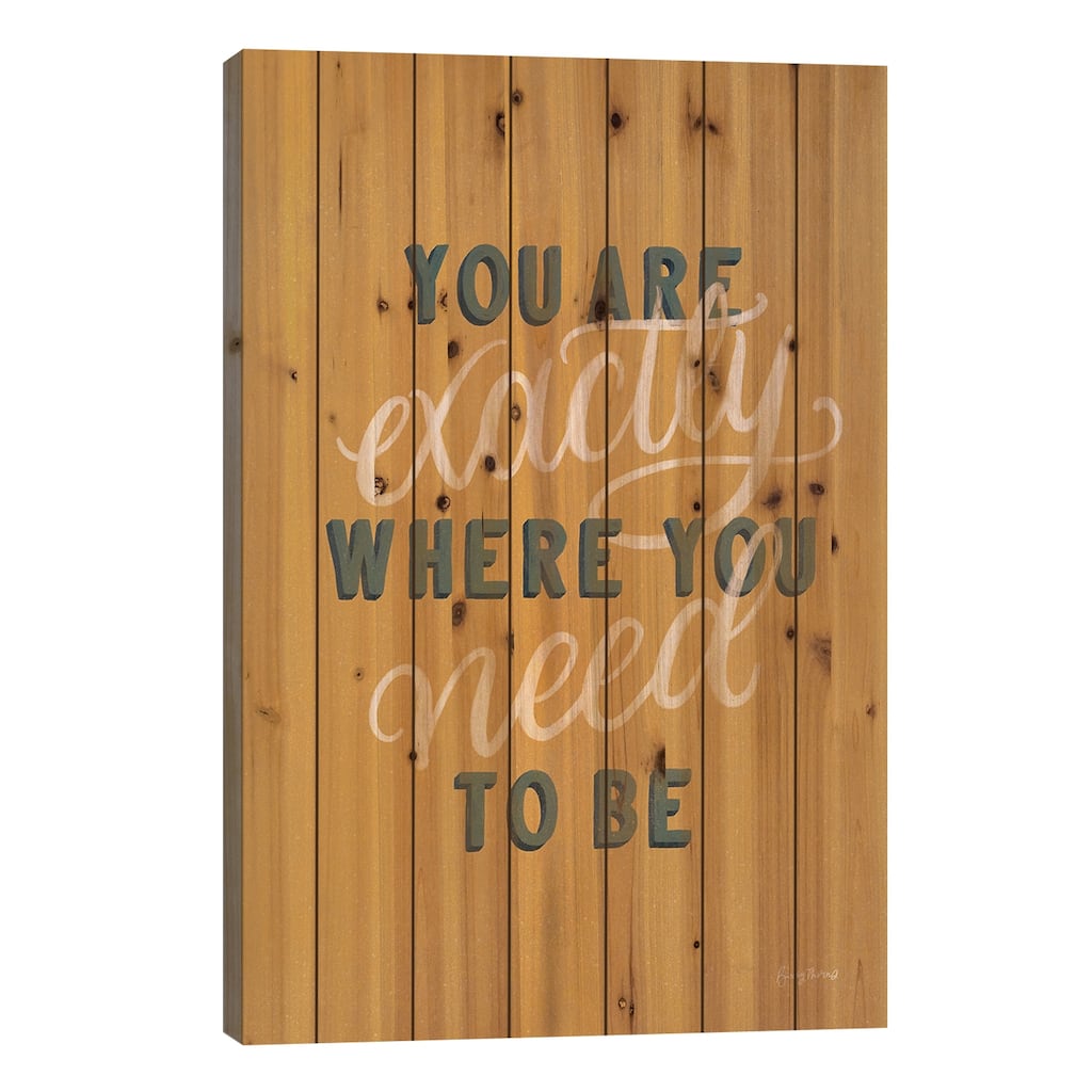 You are Exactly Where You Need to Be Print On Wood by Becky Thorns - Multi-Color