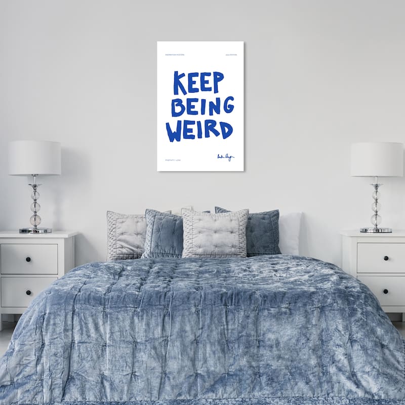 Wynwood Studio Canvas Typography and Quotes Keep Being Weird Blue and Modern & Contemporary Wall Art Canvas Print - 24 x 36