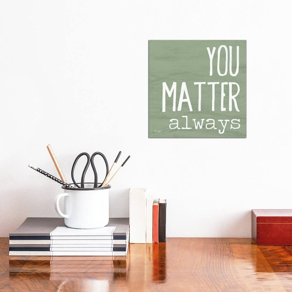 iCanvas "You Matter Always" by Jaxn Blvd. Canvas Print